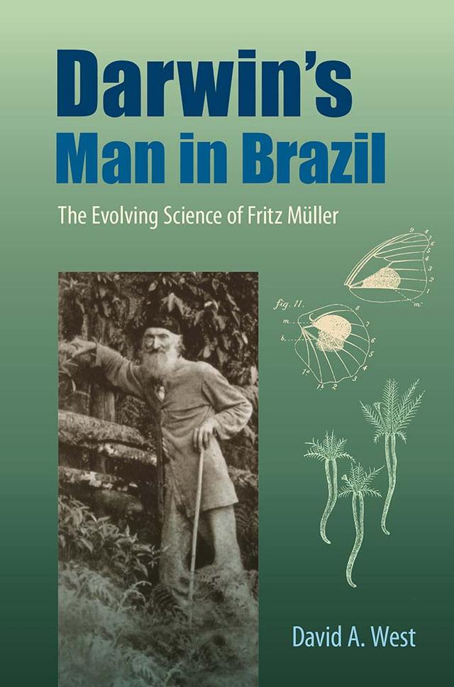 Darwin's Man in Brazil by David A. West