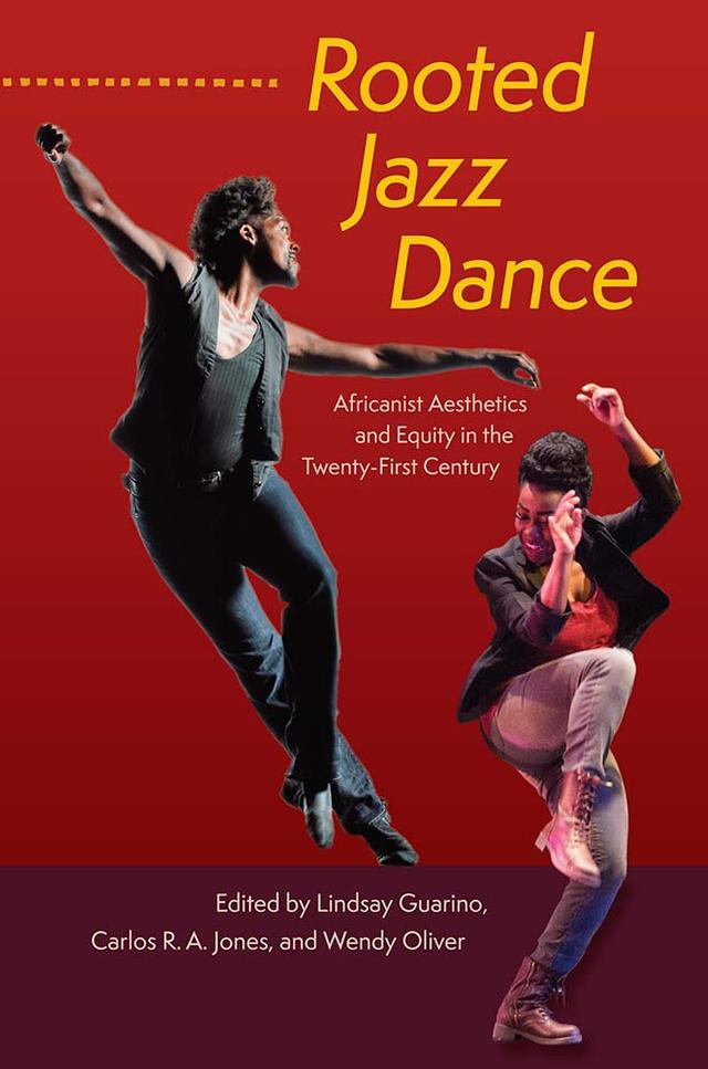 Rooted Jazz Dance by Carlos R.A. Jones, Lindsay Guarino, Wendy Oliver