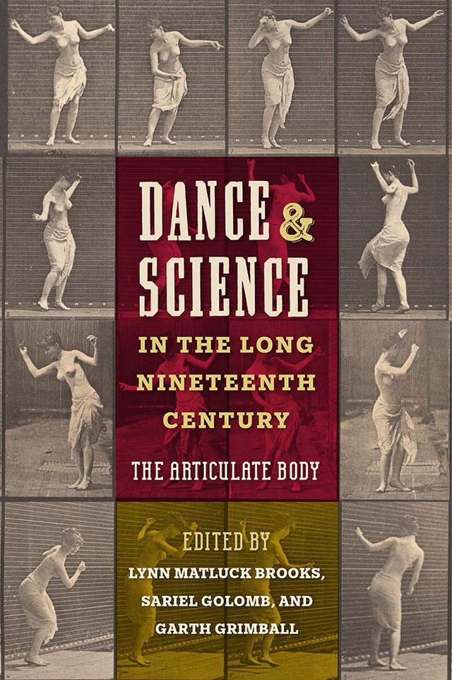 Dance and Science in the Long Nineteenth Century by Garth Grimball, Lynn Matluck Brooks, Sariel Golomb