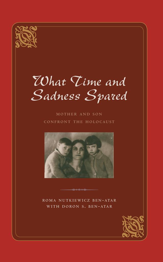 What Time and Sadness Spared by Doron S. Ben-Atar, Roma Nutkiewicz Ben-Atar
