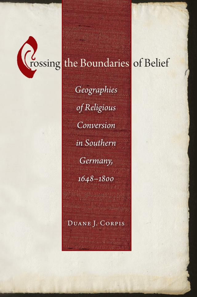Crossing the Boundaries of Belief by Duane J. Corpis