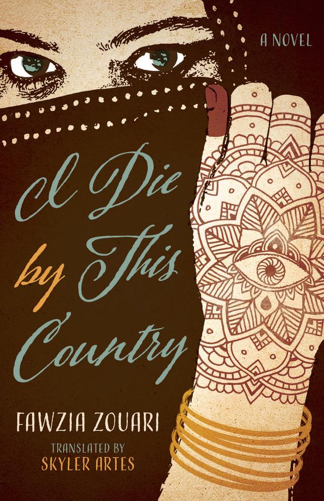 I Die by This Country by Fawzia Zouari, Skyler Artes, Susan Ireland