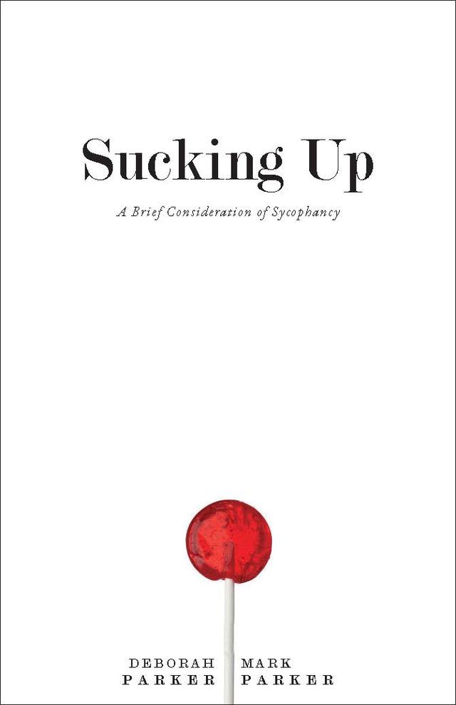 Sucking Up by Deborah Parker, Mark Parker, Scott Mendel