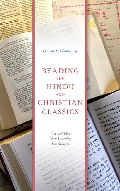 Reading the Hindu and Christian Classics by Francis X. Clooney