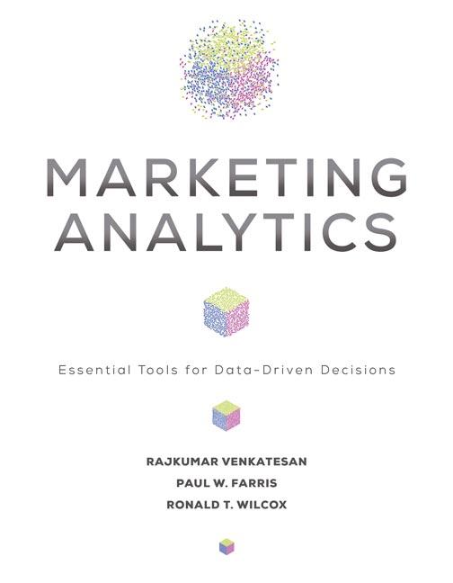 Marketing Analytics by Paul W. Farris, Rajkumar Venkatesan, Ronald T. Wilcox