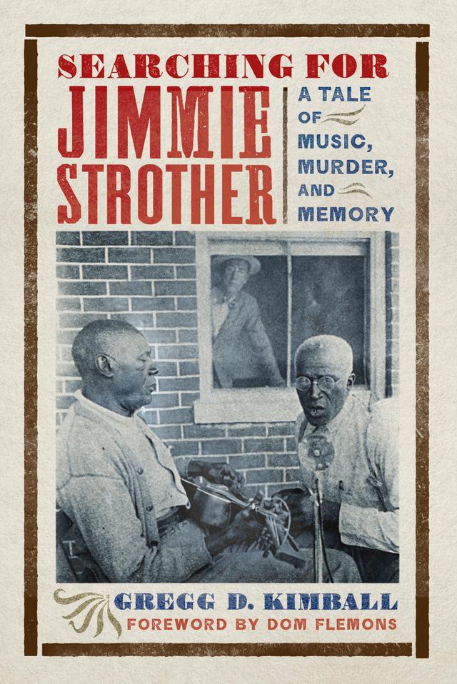 Searching for Jimmie Strother by Gregg D. Kimball