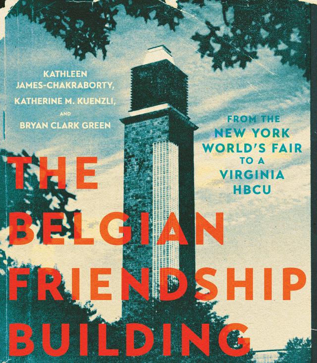 The Belgian Friendship Building by Bryan Clark Green, Katherine M. Kuenzli, Kathleen James-Chakraborty
