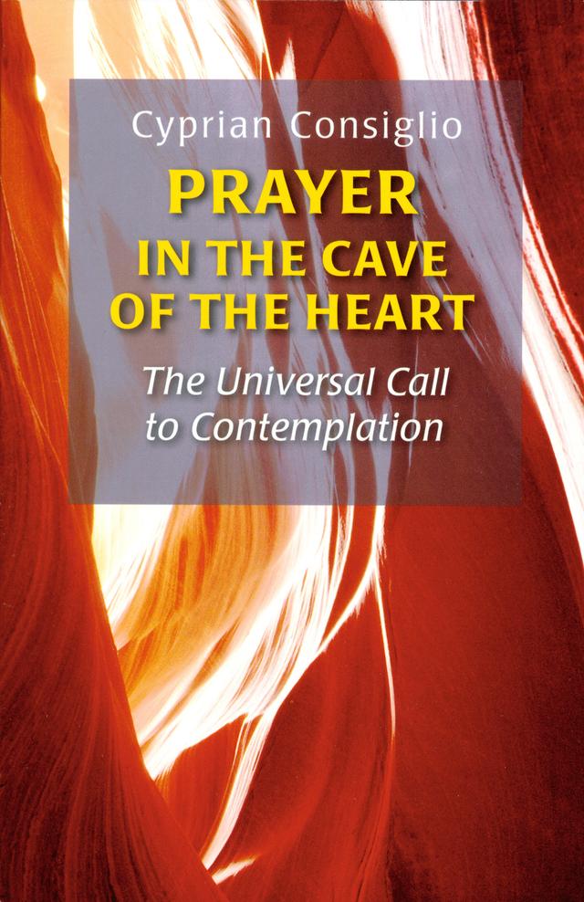 Prayer in the Cave of the Heart by Cyprian  Consiglio