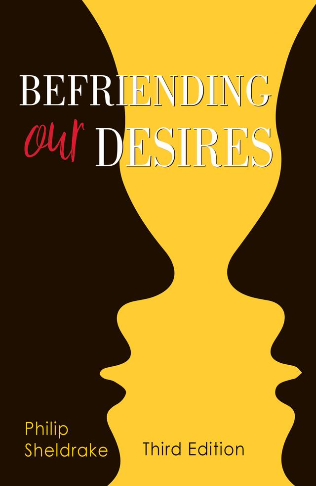Befriending Our Desires by Philip Sheldrake