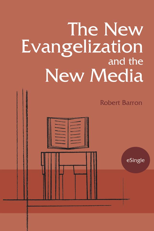 The New Evangelization and the New Media by Robert Barron