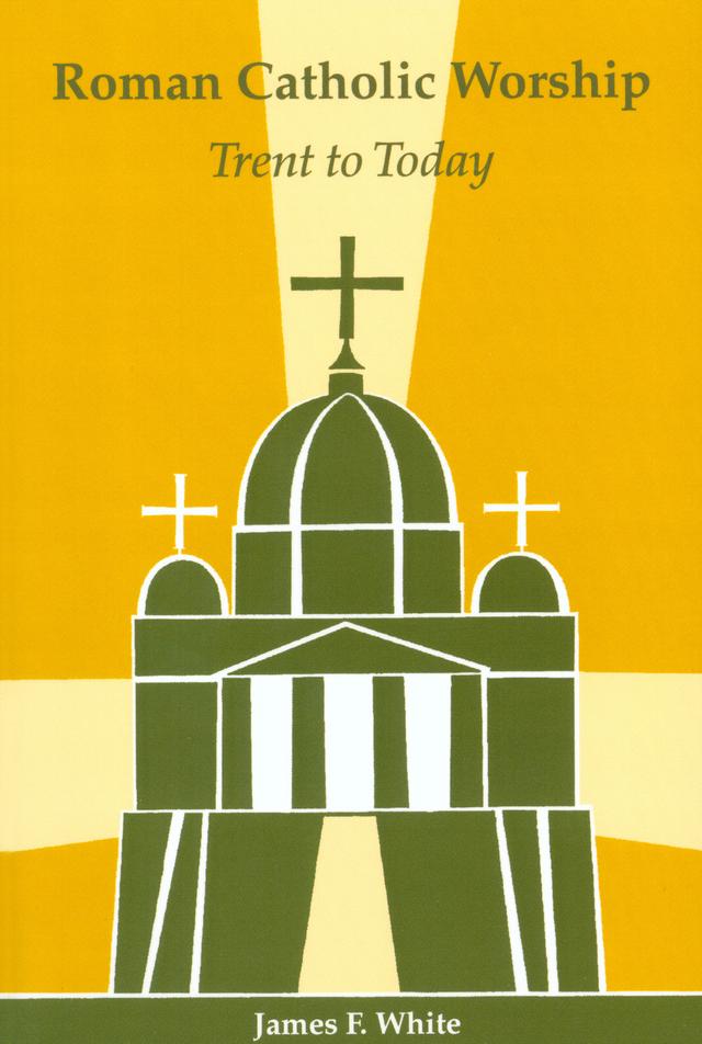 Roman Catholic Worship by James F. White, Nathan D. Mitchell