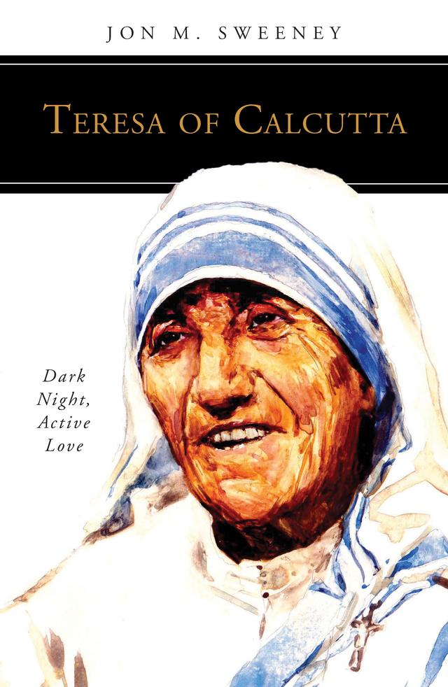 Teresa of Calcutta by Jon M. Sweeney