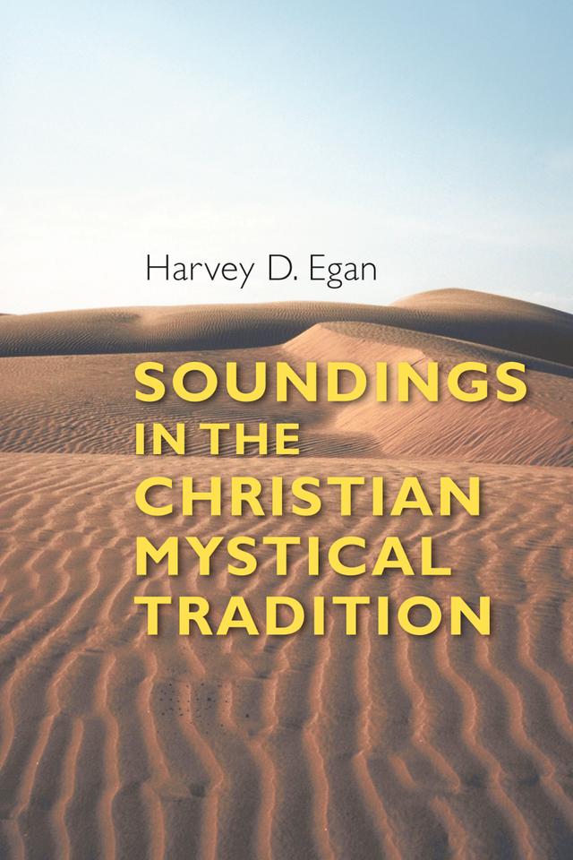 Soundings in the Christian Mystical Tradition by Harvey D. Egan