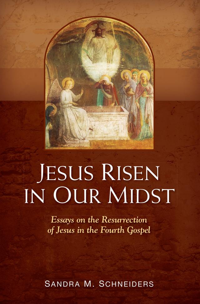 Jesus Risen in Our Midst by Sandra  M. Schneiders