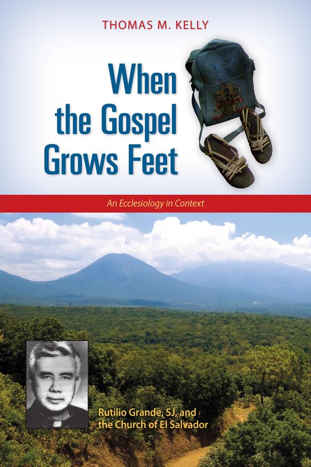 When the Gospel Grows Feet by Thomas M. Kelly
