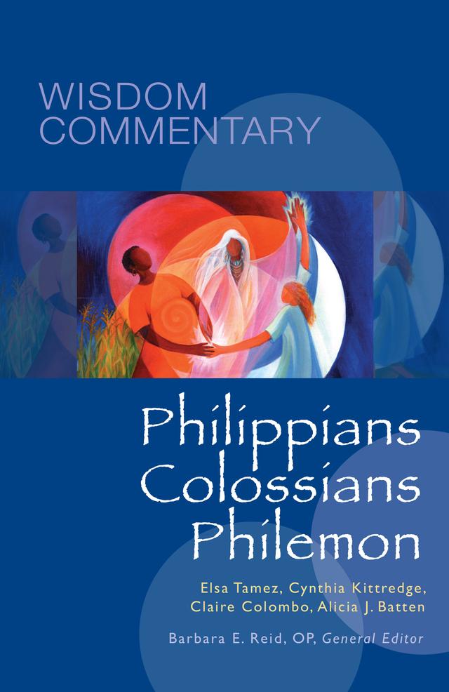 Philippians, Colossians, Philemon by Alicia J. Batten, Annie Tinsley, Barbara  E. Reid, Carmiña Navia, Carolina C. Dionco, Claire Miller Colombo, Cynthia Briggs Kittredge, Demetrius K. Williams, Elsa Tamez, Frei Betto, Mary Ann Beavis, Neila Serrano