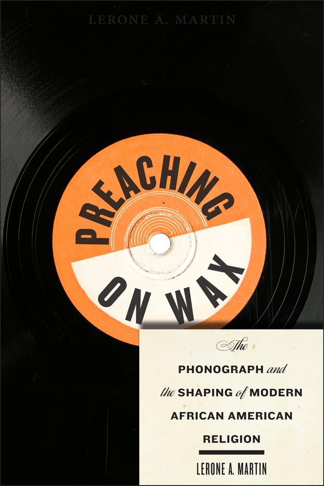 Preaching on Wax by Lerone A.   Martin