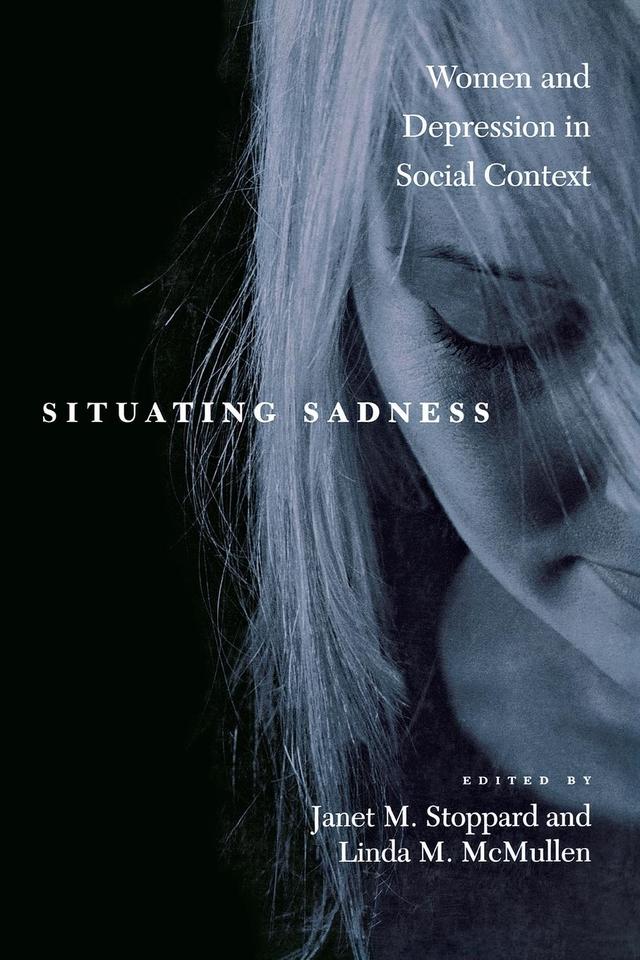 Situating Sadness by Janet M. Stoppard, Linda M. McMullen