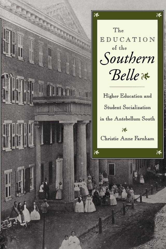 The Education of the Southern Belle by Christie Anne Farnham