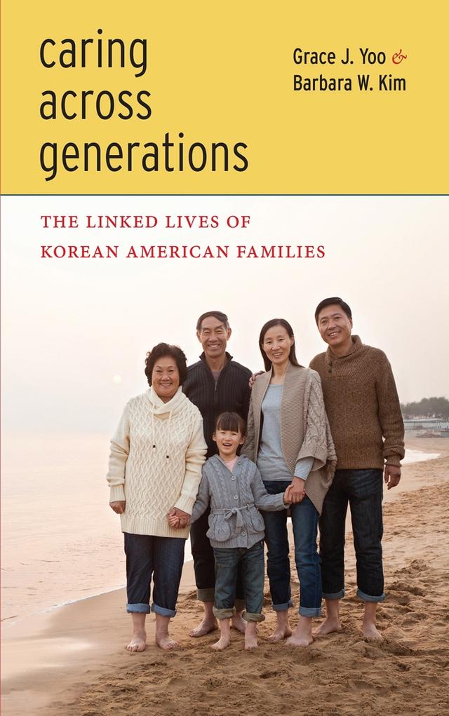Caring Across Generations by Barbara W. Kim, Grace J. Yoo