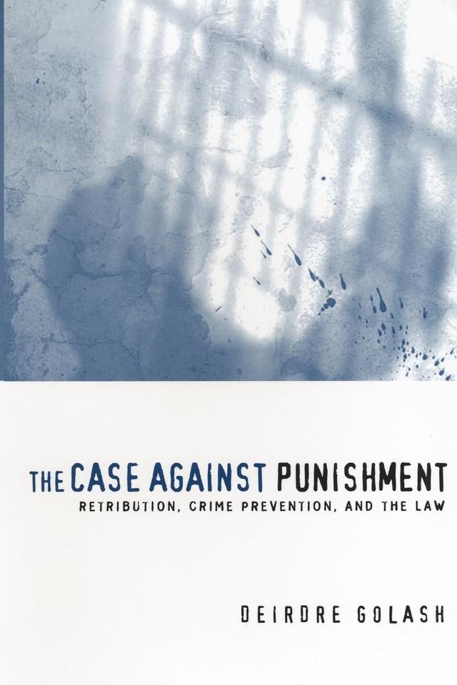 The Case Against Punishment by Deirdre Golash
