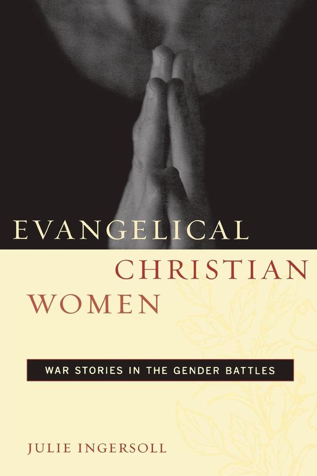 Evangelical Christian Women by Julie Ingersoll