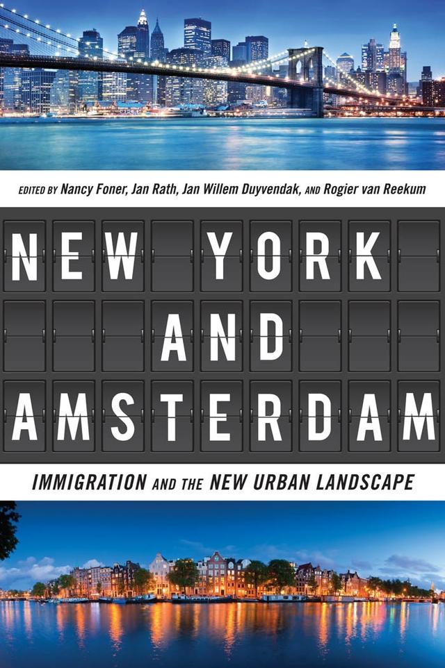New York and Amsterdam by Jan Rath, Jan Willem Duyvendak, Nancy Foner, Rogier van Reekum