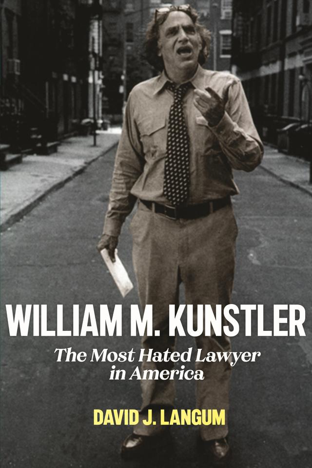 William M. Kunstler by David J. Langum