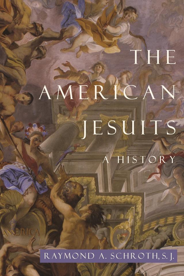 The American Jesuits by Raymond A. Schroth