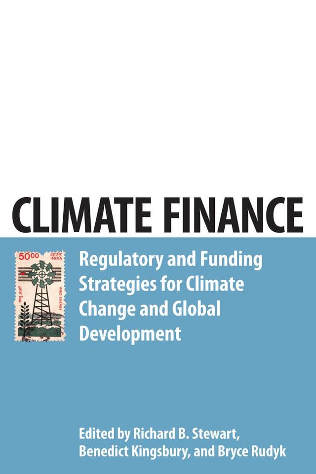 Climate Finance by Benedict Kingsbury, Bryce Rudyk, Richard B. Stewart