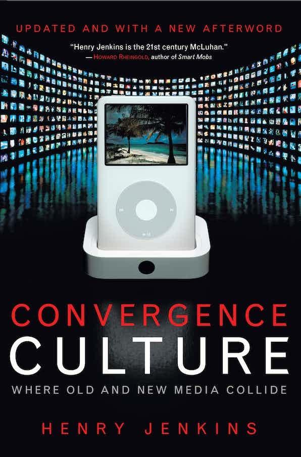 Convergence Culture by Henry Jenkins