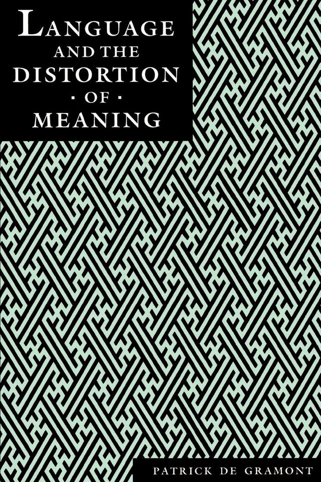 Language and the Distortion of Meaning by Patrick Degramont