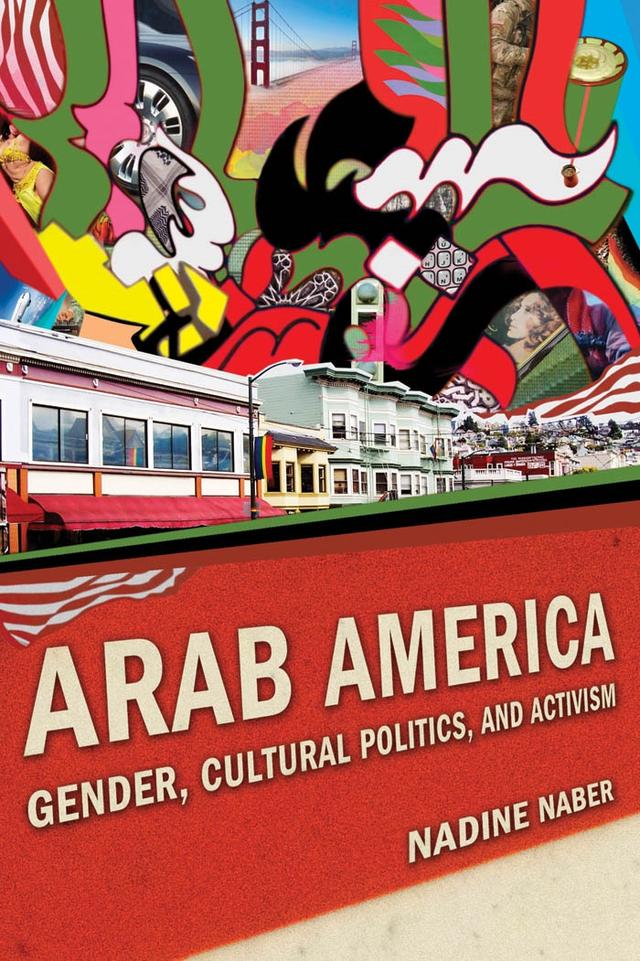 Arab America by Nadine Naber