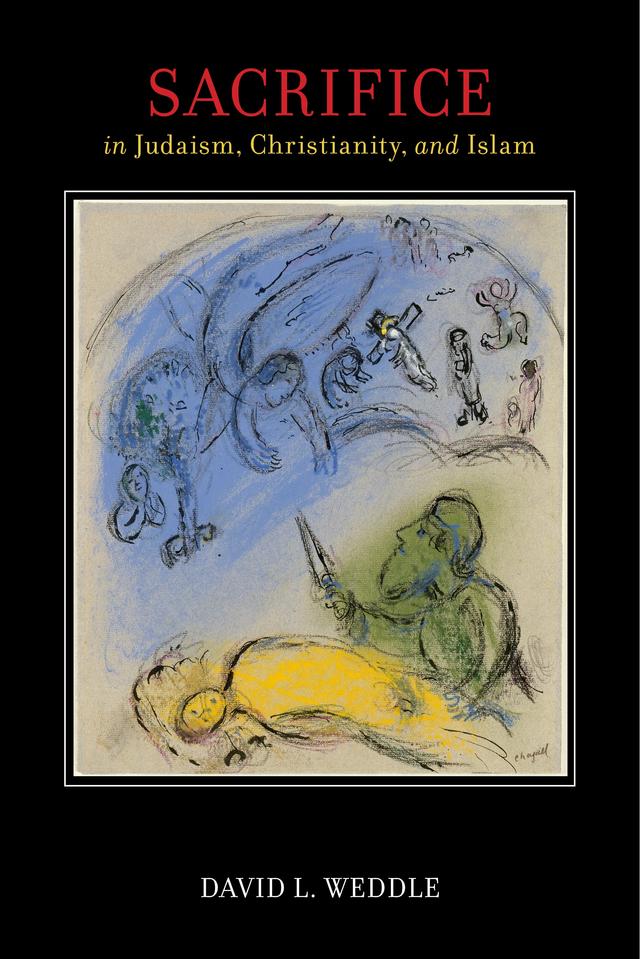 Sacrifice in Judaism, Christianity, and Islam by David L. Weddle