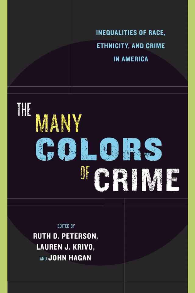 The Many Colors of Crime by John Hagan, Lauren J. Krivo, Ruth D. Peterson