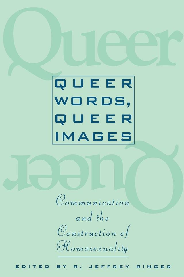 Queer Words, Queer Images by Ronald Jeffrey Ringer