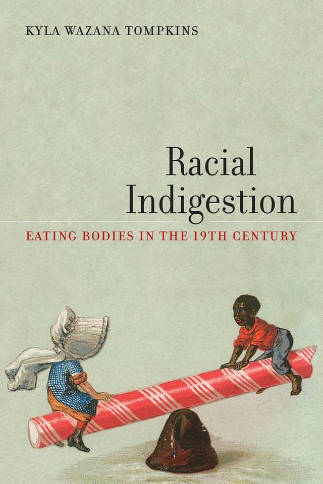 Racial Indigestion by Kyla Wazana Tompkins