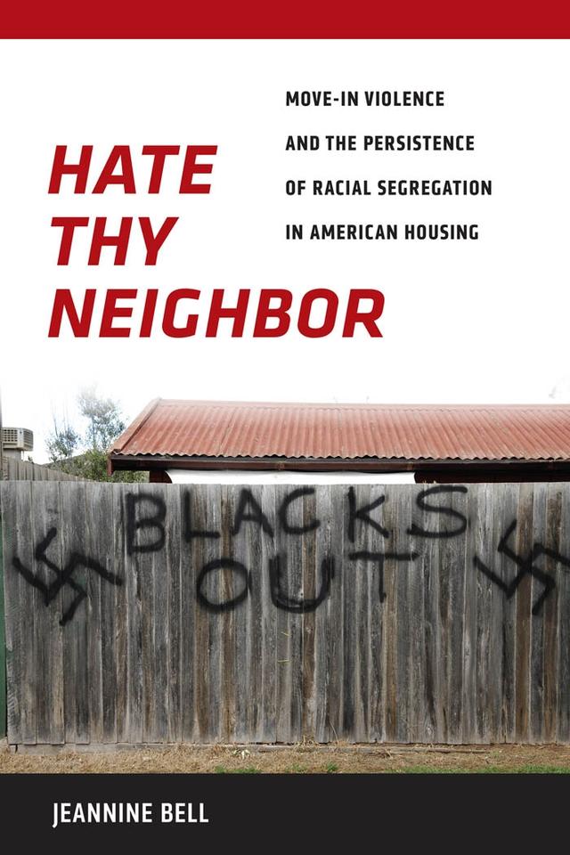 Hate Thy Neighbor by Jeannine Bell