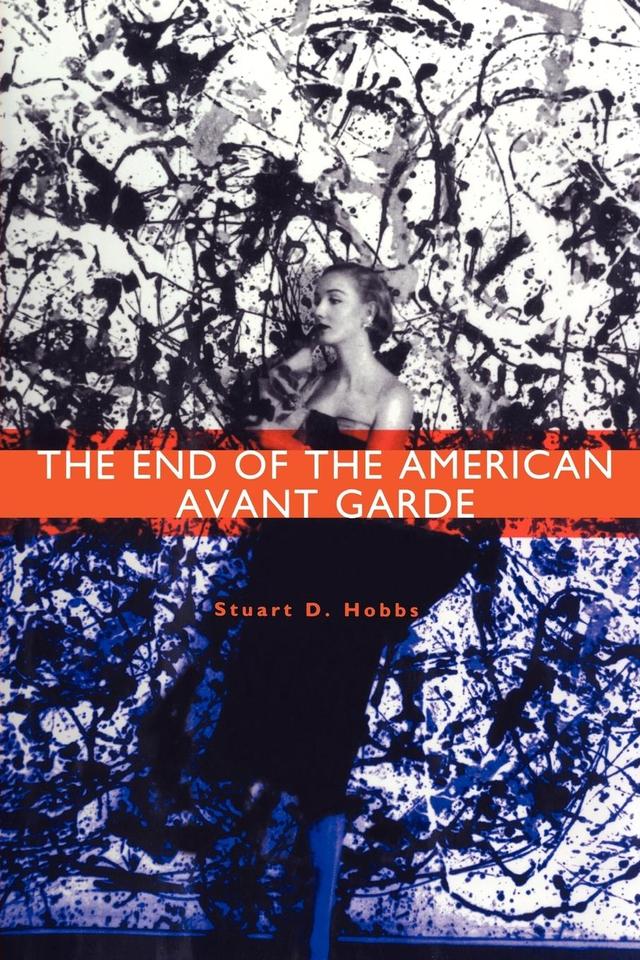 The End of the American Avant Garde by Stuart D. Hobbs