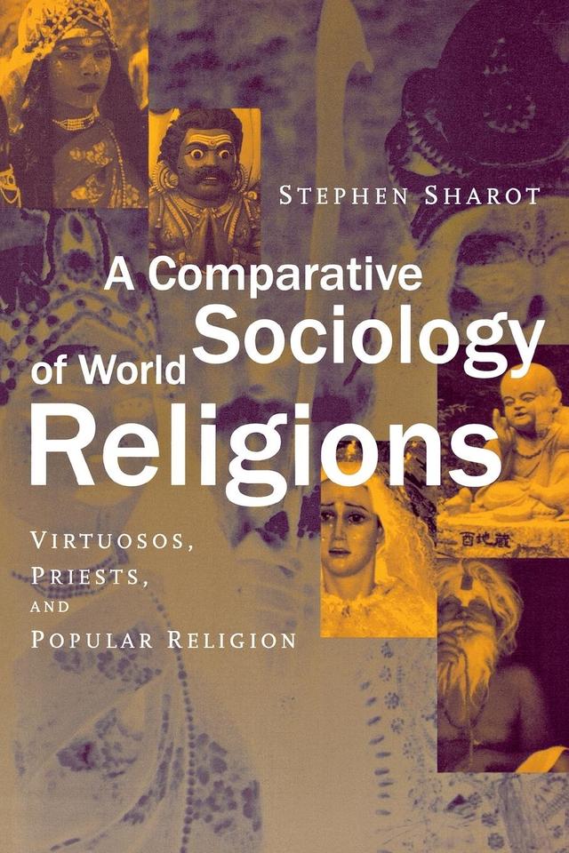A Comparative Sociology of World Religions by Stephen Sharot
