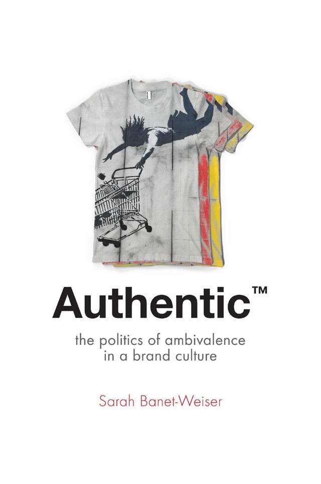 Authentic™ by Sarah Banet-Weiser
