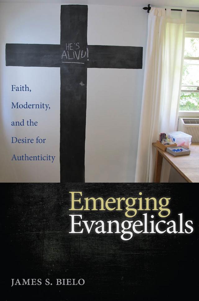 Emerging Evangelicals by James S. Bielo