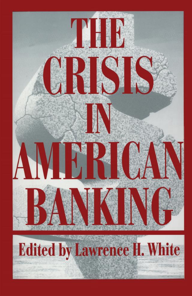 The Crisis in American Banking by Lawrence H. White