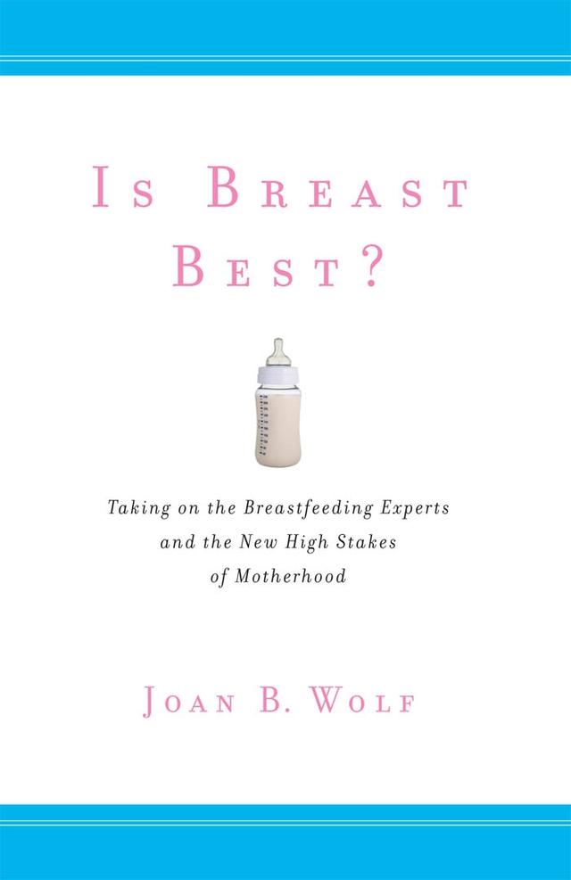 Is Breast Best? by Joan B. Wolf