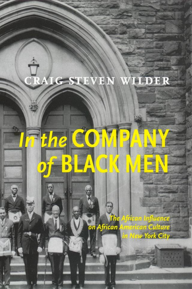 In The Company Of Black Men by Craig Steven Wilder