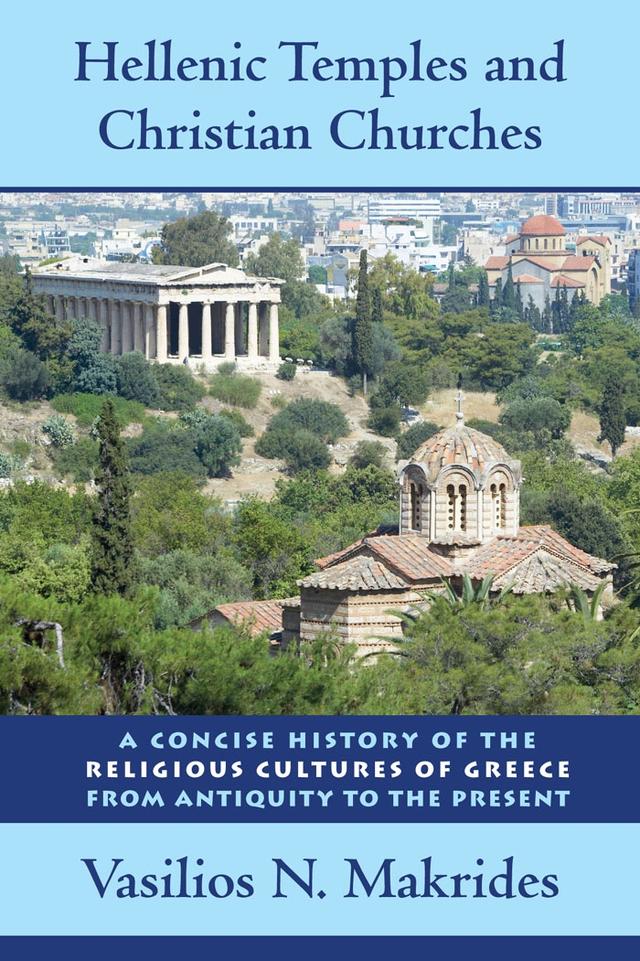 Hellenic Temples and Christian Churches by Vasilios N. Makrides