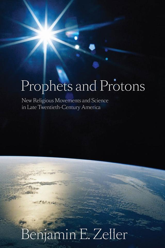 Prophets and Protons by Benjamin E. Zeller