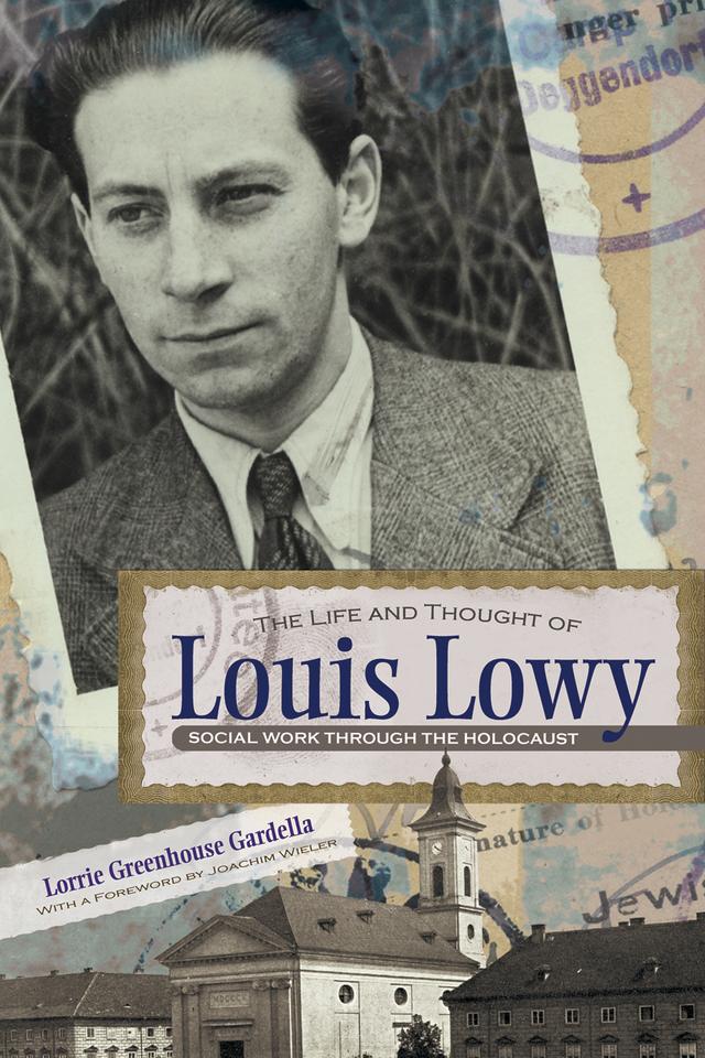 The Life and Thought of Louis Lowy by Lorrie Gardella