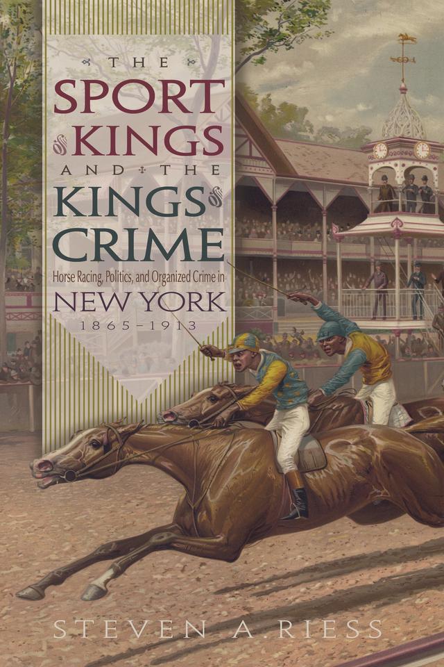 The Sport of Kings and the Kings of Crime by Steven A. Riess