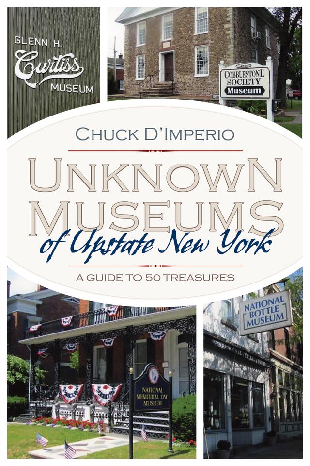 Unknown Museums of Upstate New York by Chuck D'imperio